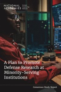 bokomslag A Plan to Promote Defense Research at Minority-Serving Institutions