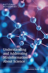and Medicine National Academies of Sciences, Engineering, Division of Behavioral and Social Sciences and Education, Board on Science Education, Committee on Understanding and Addressing Misinformation About Science, Holly G. Rhodes, Tiffany E. Taylor, K. Viswanath - Understanding and Addressing Misinformation About Science, Häftad