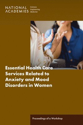 bokomslag Essential Health Care Services Related to Anxiety and Mood Disorders in Women: Proceedings of a Workshop