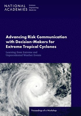 bokomslag Advancing Risk Communication with Decision-Makers for Extreme Tropical Cyclones and Other Atypical Climate Events