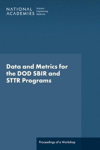 bokomslag Data and Metrics for the Dod Sbir and Sttr Programs: Proceedings of a Workshop