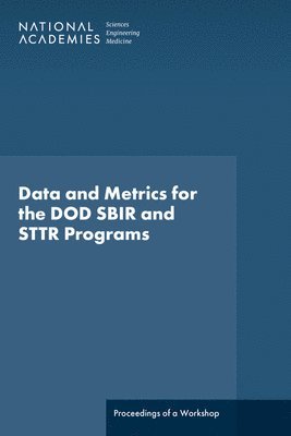 bokomslag Data and Metrics for the Dod Sbir and Sttr Programs: Proceedings of a Workshop