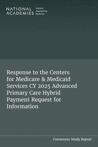bokomslag Response to the Centers for Medicare & Medicaid Services Cy 2025 Advanced Primary Care Hybrid Payment Request for Information
