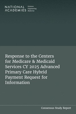 bokomslag Response to the Centers for Medicare & Medicaid Services Cy 2025 Advanced Primary Care Hybrid Payment Request for Information