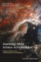 bokomslag Assessing NASA Science Activation 2.0: Progress: Progress, Achievements, and Strategic Recommendations