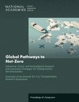 bokomslag Global Pathways to Net-Zero: Behavioral, Social, and Technological Research and Innovation Strategies for Transportation Decarbonization; Summary of t