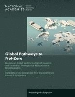 bokomslag Global Pathways to Net-Zero: Behavioral, Social, and Technological Research and Innovation Strategies for Transportation Decarbonization; Summary o