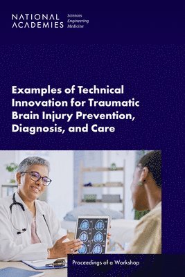 Examples of Technical Innovation for Traumatic Brain Injury Prevention, Diagnosis, and Care