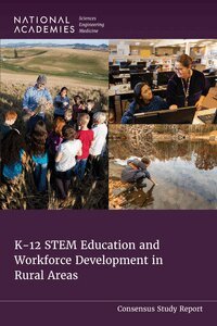 and Medicine National Academies of Sciences, Engineering, Division of Behavioral and Social Sciences and Education, Board on Science Education, Committee on K–12 STEM Education and Workforce Development in Rural Areas, Elizabeth T. Cady, Katharine Frase, Tiffany Neill - K-12 STEM Education and Workforce Development in Rural Areas, Häftad
