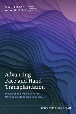 bokomslag Advancing Face and Hand Transplantation: Principles and Framework for Developing Standardized Protocols