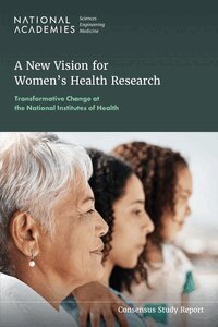 and Medicine National Academies of Sciences, Engineering, Health and Medicine Division, Board on Population Health and Public Health Practice, Committee on the Assessment of NIH Research on Women's Health, Amy Geller, Alina Salganicoff, Sheila P. Burke - New Vision for Women's Health Research, Häftad