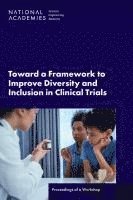 bokomslag Toward a Framework to Improve Diversity and Inclusion in Clinical Trials