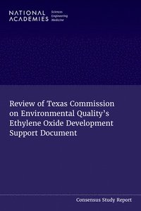 bokomslag Review of Texas Commission on Environmental Quality's Ethylene Oxide Development Support Document
