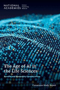 and Medicine National Academies of Sciences, Engineering, Policy and Global Affairs, Committee on International Security and Arms Control, Division on Engineering and Physical Sciences, Computer Science and Telecommunications Board, Division on Earth and Life Studies, Board on Life Sciences, Committee on Assessing and Navigating Biosecurity Concerns and Benefits of Artificial Intelligence Use in the Life Sciences - Age of AI in the Life Sciences, Häftad