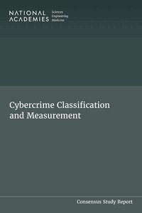 and Medicine National Academies of Sciences, Engineering, Division on Engineering and Physical Sciences, Computer Science and Telecommunications Board, Division of Behavioral and Social Sciences and Education, Committee on Law and Justice, Committee on National Statistics, Panel on Cybercrime Classification and Measurement, Daniel L. Cork, Hal S. Stern - Cybercrime Classification and Measurement, Häftad
