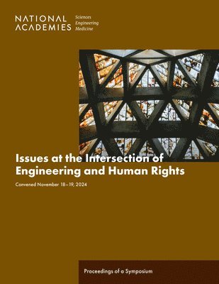 National Academies of Sciences Engineeri, Committee on Human Rights, National Academies of Sciences Engineering and Medicine, National Academy Of Engineering, Cultural Ethical Social and Environmental Responsibility in Engineering Program - Issues at the Intersection of Engineering and Human Rights, Häftad