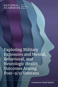 and Medicine National Academies of Sciences, Engineering, Health and Medicine Division, Board on Population Health and Public Health Practice, Committee on the Mental Health Effects of Toxic Exposures Among Veterans, Leslie Y. Kwan, Aimee Mead, Jeannette South-Paul, Deborah Cory-Slechta - Exploring Military Exposures and Mental, Behavioral, and Neurologic Health Outcomes Among Post-9/11 Veterans, Häftad