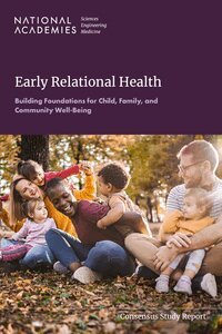 and Medicine National Academies of Sciences, Engineering, Division of Behavioral and Social Sciences and Education, and Families Board on Children, Youth, Committee on the Early Relational Health Determinants of Future Health and Well-Being, Emily P. Backes, David Willis - Early Relational Health, Häftad