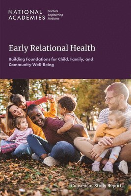 Early Relational Health: Building Foundations for Child, Family, and Community Well-Being
