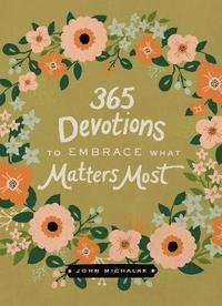 bokomslag 365 Devotions to Embrace What Matters Most