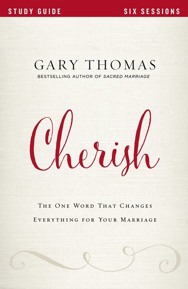Gary Thomas - Cherish Bible Study Guide, Häftad