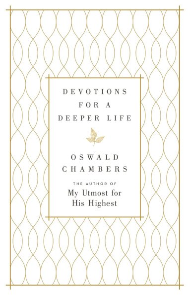 Oswald Chambers - Devotions for a Deeper Life, Inbunden