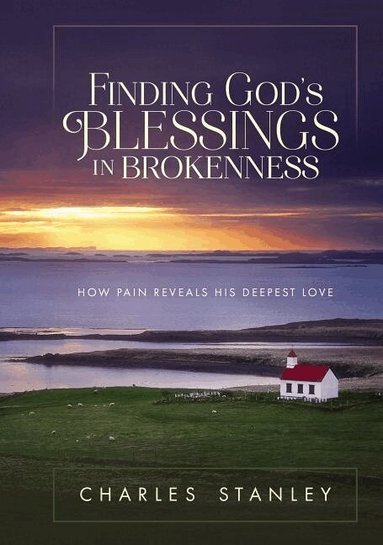 Charles F. Stanley - Finding God's Blessings in Brokenness, Inbunden