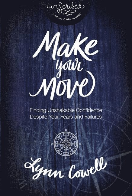 Make your move - finding unshakable confidence despite your fears and failu
