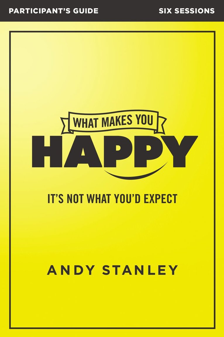 What Makes You Happy Bible Study Participant's Guide 1