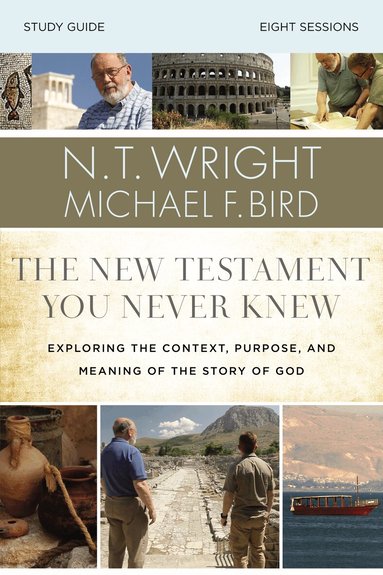 N. T. Wright, Michael F. Bird - New Testament You Never Knew Bible Study Guide, Häftad