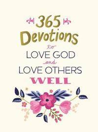 bokomslag 365 Devotions to Love God and Love Others Well