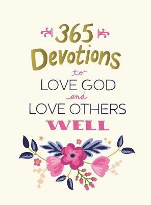 365 Devotions to Love God and Love Others Well 1