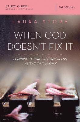 Laura Story - When God Doesn't Fix It Bible Study Guide, Häftad
