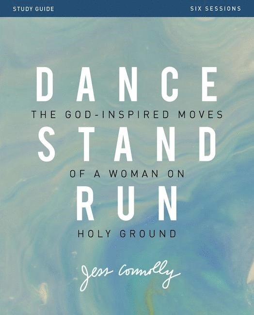 Dance, Stand, Run Bible Study Guide 1