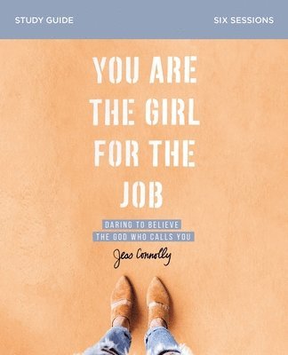 You Are the Girl for the Job Bible Study Guide 1