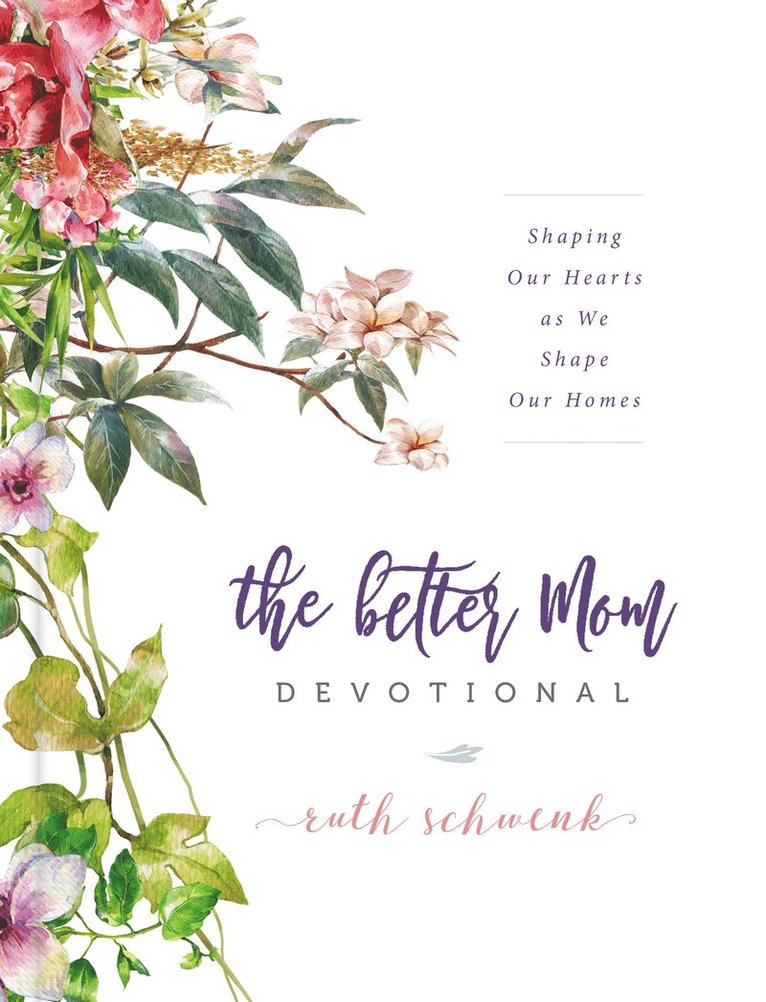 Ruth Schwenk - Better Mom Devotional, Inbunden