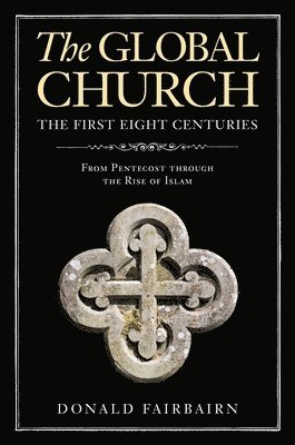 The Global Church---The First Eight Centuries 1