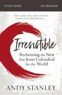 Irresistible Bible Study Guide