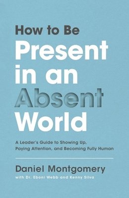 How to Be Present in an Absent World 1