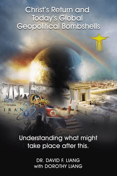 David Liang - Christ’s Return and Today's Global Geopolitical Bombshells, Häftad