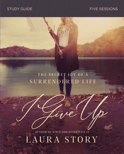 Laura Story - I Give Up Study Guide, Häftad