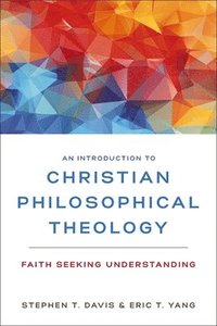bokomslag An Introduction to Christian Philosophical Theology