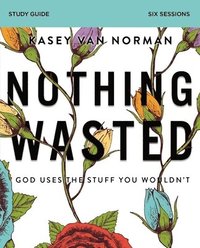 bokomslag Nothing Wasted Bible Study Guide