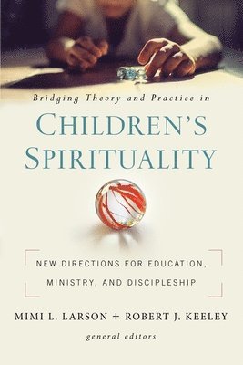 bokomslag Bridging Theory and Practice in Children's Spirituality