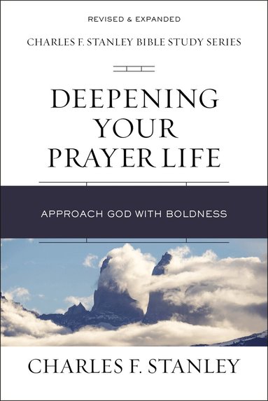 Charles F. Stanley - Deepening Your Prayer Life, Häftad