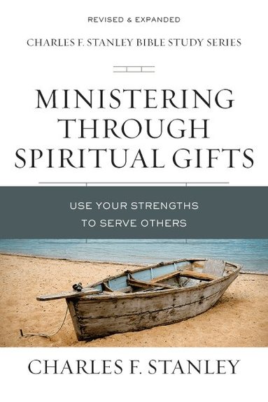 Charles F. Stanley - Ministering Through Spiritual Gifts, Häftad