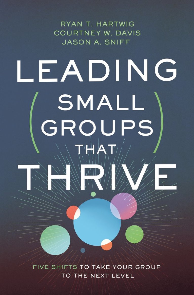 Ryan T. Hartwig, Courtney W. Davis, Jason A. Sniff, Ryan T Hartwig, Courtney W Davis, Jason A Sniff - Leading Small Groups That Thrive, Häftad