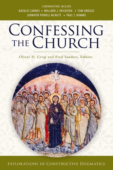 Zondervan, Oliver D. Crisp, Fred Sanders - Confessing the Church, Häftad