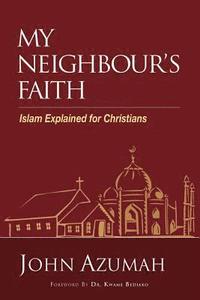 bokomslag My Neighbour's Faith: Islam Explained for Christians