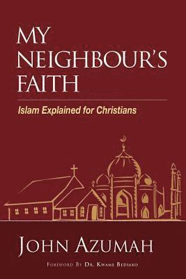 bokomslag My Neighbour's Faith: Islam Explained for Christians
